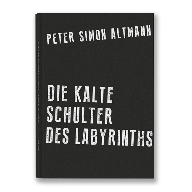 Brotlos Kalte Schulter des Labyrinths Peter Simon Altmann Florian Althans