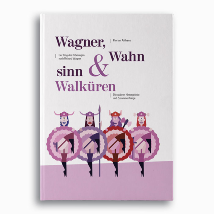 WAGNER, WAHNSINN & WALKÜREN